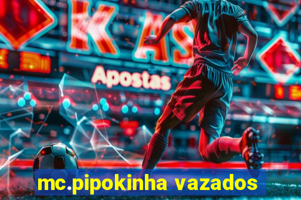 mc.pipokinha vazados